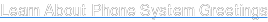 Learn About Phone System Greetings