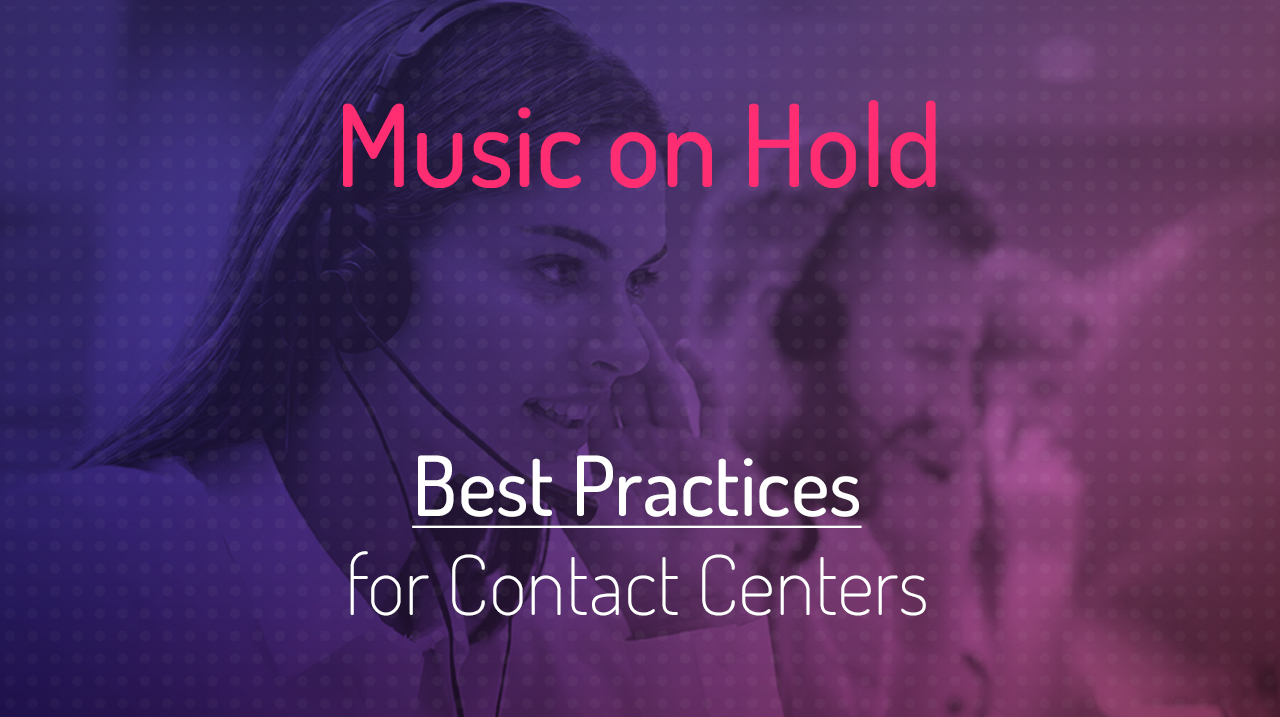 Music on Hold Best Practices for Contact Centers